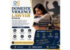 Domestic Violence Lawyer in Delhi