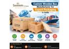 Custom Wooden Box Manufacturer for Export Packaging in India - Shivam Packaging