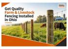 Get Quality Farm & Livestock Fencing Installed in Ohio