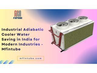 Industrial Adiabatic Cooler Water Saving in India for Modern Industries - Mfintube