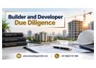Why Is Builder and Developer Due Diligence Important Before Investing in Property?