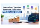 White Label Broker: How It Works & Key Benefits