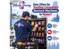 How Often Do Vending Companies Restock Machines in Maine?