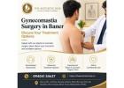 Gynecomastia surgery in Baner  - The Aesthetic Hub