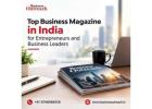 Top Business Magazine in India for Entrepreneurs and Business Leaders