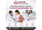 Best Gynecologist in Jaipur for Trusted Gynaecological Care