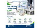 Porcelain Tile Testing UAE for Product Quality Assurance