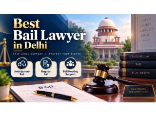 Best Bail Lawyer in Delhi for Criminal Cases and Bail Assistance