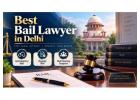 Best Bail Lawyer in Delhi for Criminal Cases and Bail Assistance