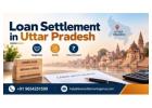 How Can Loan Settlement Agency in Uttar Pradesh Help You Reduce Debt?