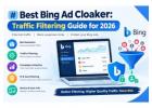 Best Bing Ad Cloaker: Traffic Filtering Guide for 2026