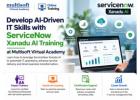 Develop AI-Driven IT Skills with ServiceNow Xanadu AI Training at MVA