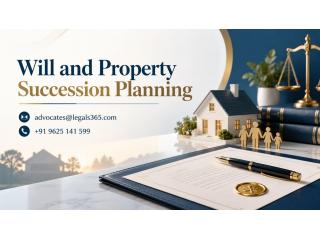 How Can Will and Property Succession Planning Protect Your Family’s Future?