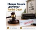 Do You Need a Cheque Bounce Lawyer for Rohini Court in Delhi?