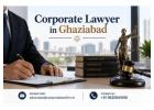 Looking for a Reliable Corporate Lawyer in Ghaziabad for Business Legal Matters?