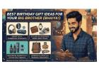 What Personalized Birthday Gift Is Best for My Brother?