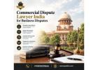 Commercial Dispute Lawyer India for Business Disputes