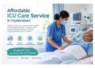 Affordable ICU Care Service in Hyderabad