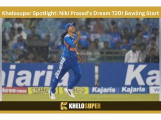 Win Big With Khelosuper | Niki Prasad's Dream T20I Bowling Start
