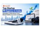 Top Startup PR Agency in India for Brand Trust and Media Visibility
