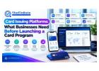 Card Issuing Platforms: What Businesses Need Before Launching a Card Program
