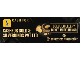 Gold Jewellery Buyer in Delhi NCR Cashfor Gold and Silverkings