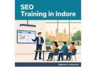 Best SEO Training in Indore to Build Your Skills