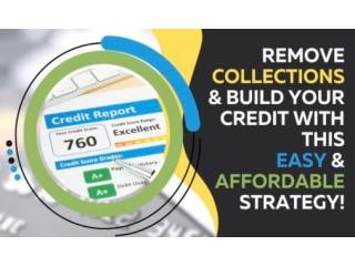 LEARN HOW YOU CAN REMOVE COLLECTIONS, AND BUILD YOUR CREDIT IN 30-90 DAYS
