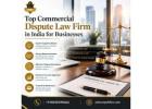 Top Commercial Dispute Law Firm in India for Businesses