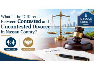 What Is the Difference Between Contested and Uncontested Divorce in Nassau County?