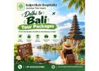 Delhi to Bali Tour Packages for a Memorable Holiday