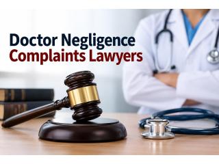 Doctor Negligence Complaints Lawyers: Know Your Legal Rights ?