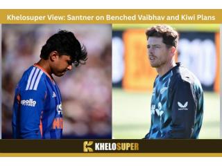 Win Big With Khelosuper | Santner On Benched Vaibhav And Kiwi Plans