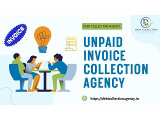 Unpaid Invoice Collection Agency in India: Debt Collection Agency