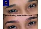 Microblading Eyebrows for Fuller Brows in Thane | DNA Royal.