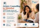Anxiety Counselling in Mumbai - What Actually Works and How to Find the Right Support