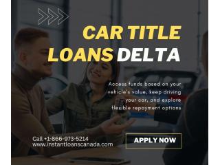 Secure Fast Cash with Car Title Loans Delta
