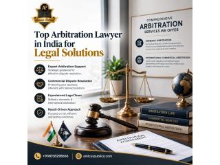 Top Arbitration Lawyer in India for Legal Solutions