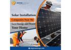 Solar Installation Companies Near Me: Save Energy and Power Your Home