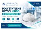Polyethylene Glycol 6000 Export Services by Advance Petrochemicals Ltd