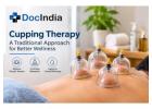 Find the Best Cupping Therapy in Delhi – Book Online | DocIndia