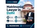 Matrimonial Lawyer in Delhi – Trusted Legal Guidance for Family Matters