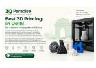 Best 3D Printing in Delhi for Custom Prototypes and Parts