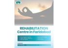 Best Rehabilitation Centre in Faridabad