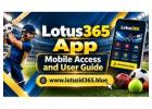 Lotus365 App – Mobile Access and User Guide