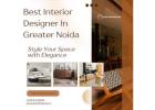 Best Interior Designer In Greater Noida | Elegant Interiors 