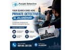 Looking for Professional Private Detective Services in Jalandhar?