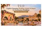 Explore Stunning Wedding Venues in Jaipur for Destination Weddings with The Event Designer
