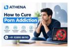 How to Cure Porn Addiction with Professional Support 