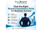 Find the Right Brand Consultancy Firms for Business Success